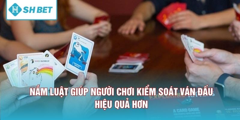 Nắm luật giúp người chơi kiểm soát ván đấu hiệu quả hơn